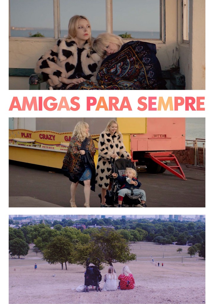 Amigas Para Sempre Filme Veja Onde Assistir